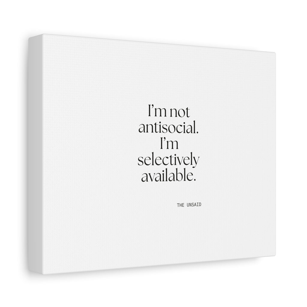 I’m not antisocial. I’m selectively available - Canvas Print - For Introverts