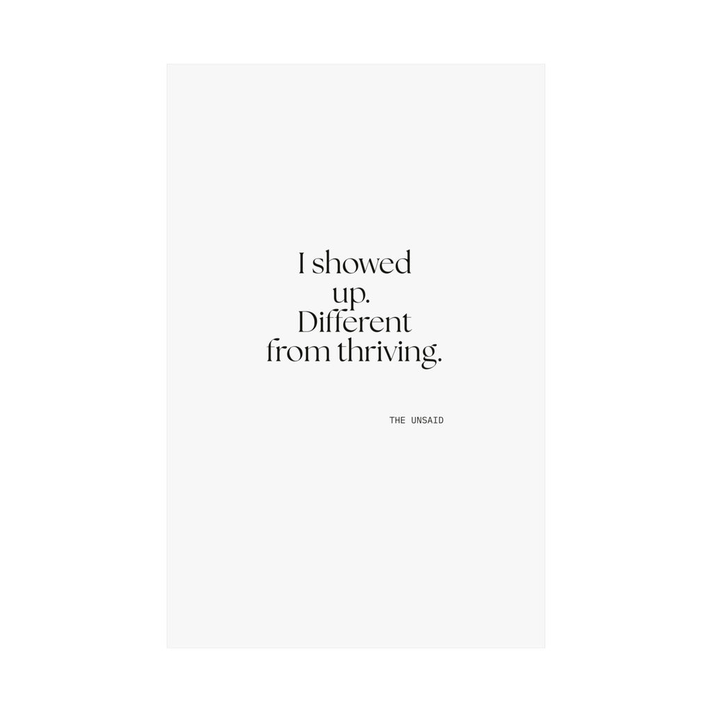 I showed up. Different from thriving - Poster - Dry Humor