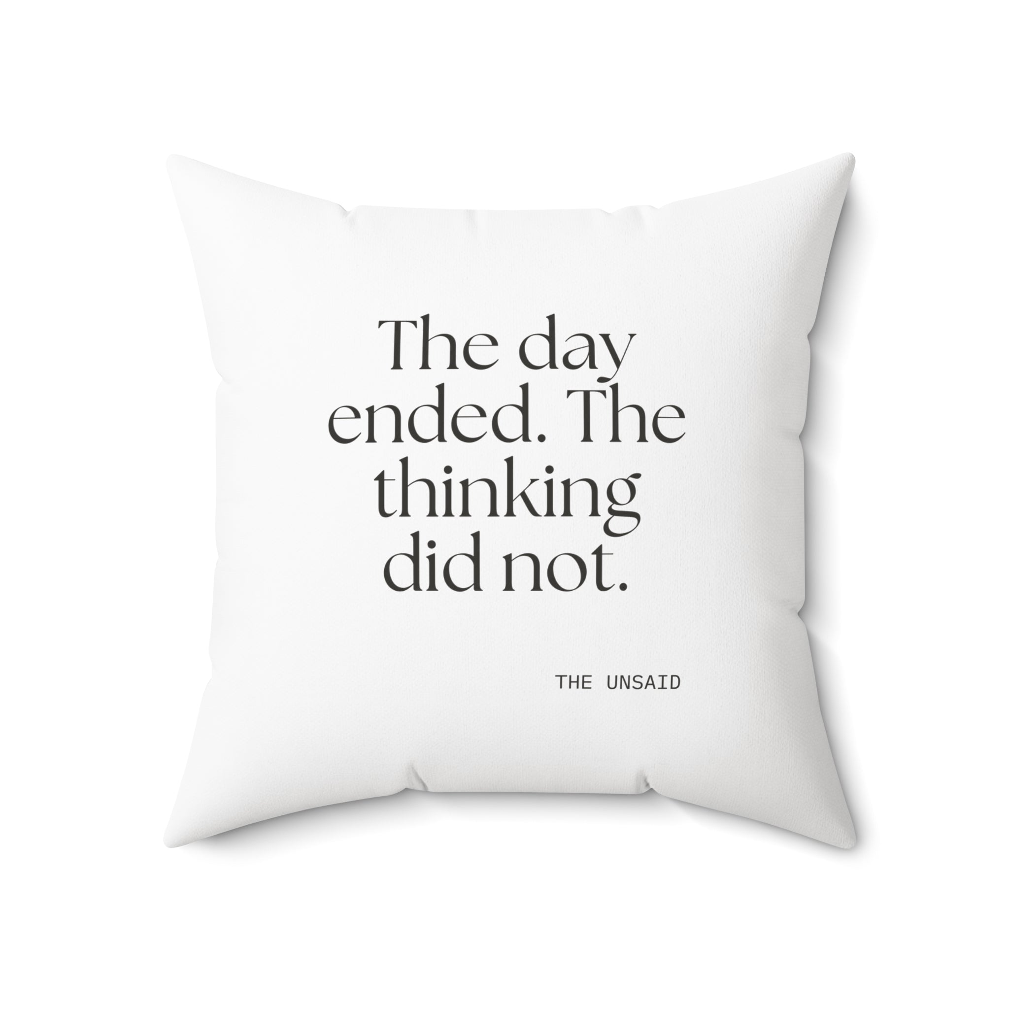 The day ended. The thinking did not - Throw Pillow - For Overthinkers