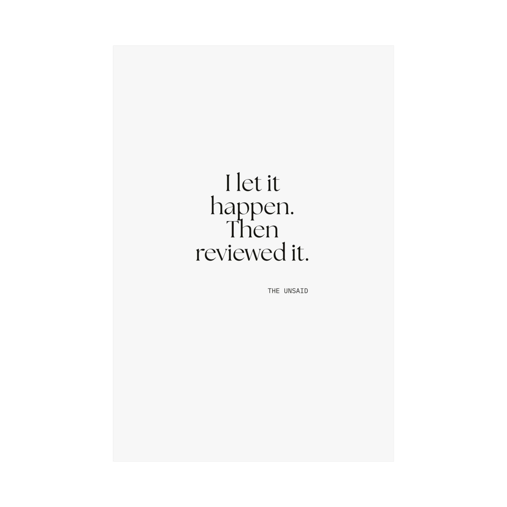 I let it happen. Then reviewed it - Poster - Dry Humor