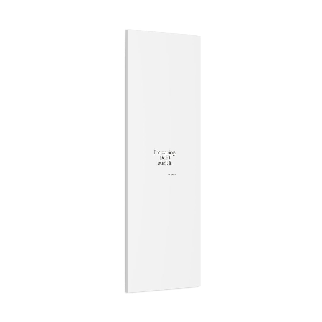 I’m coping. Don’t audit it - Canvas Print - For Introverts