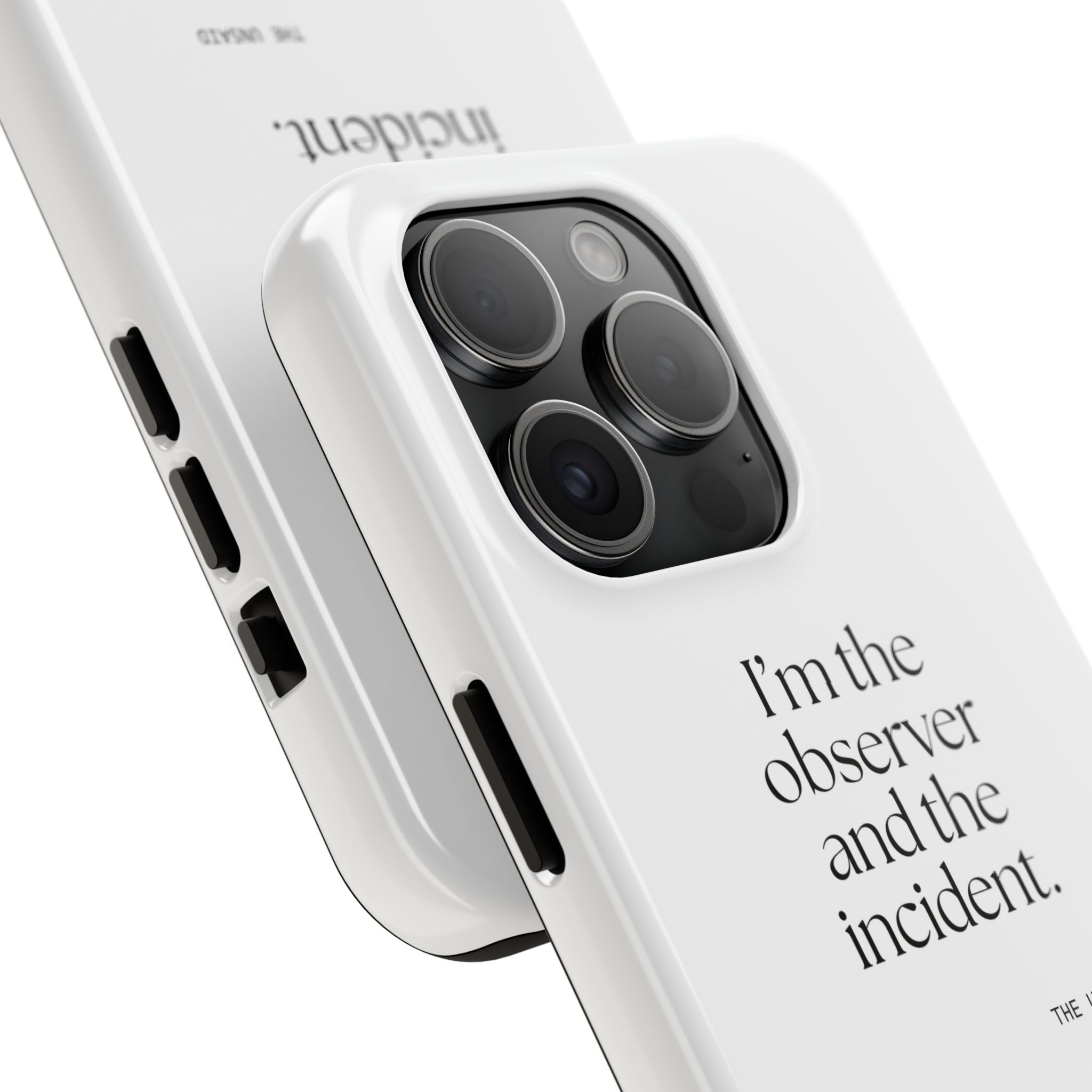 I’m the observer and the incident - Tough Phone Case - Dry Humor