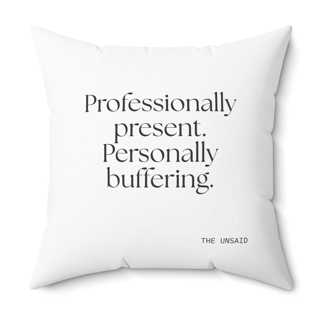 Professionally present. Personally buffering - Throw Pillow - For Tired Days
