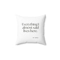 Everything I almost said lives here - Throw Pillow - For Overthinkers