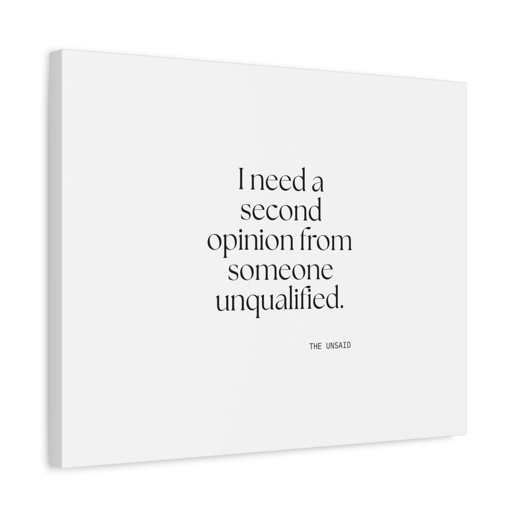 I need a second opinion from someone unqualified - Canvas Print - For Overthinkers