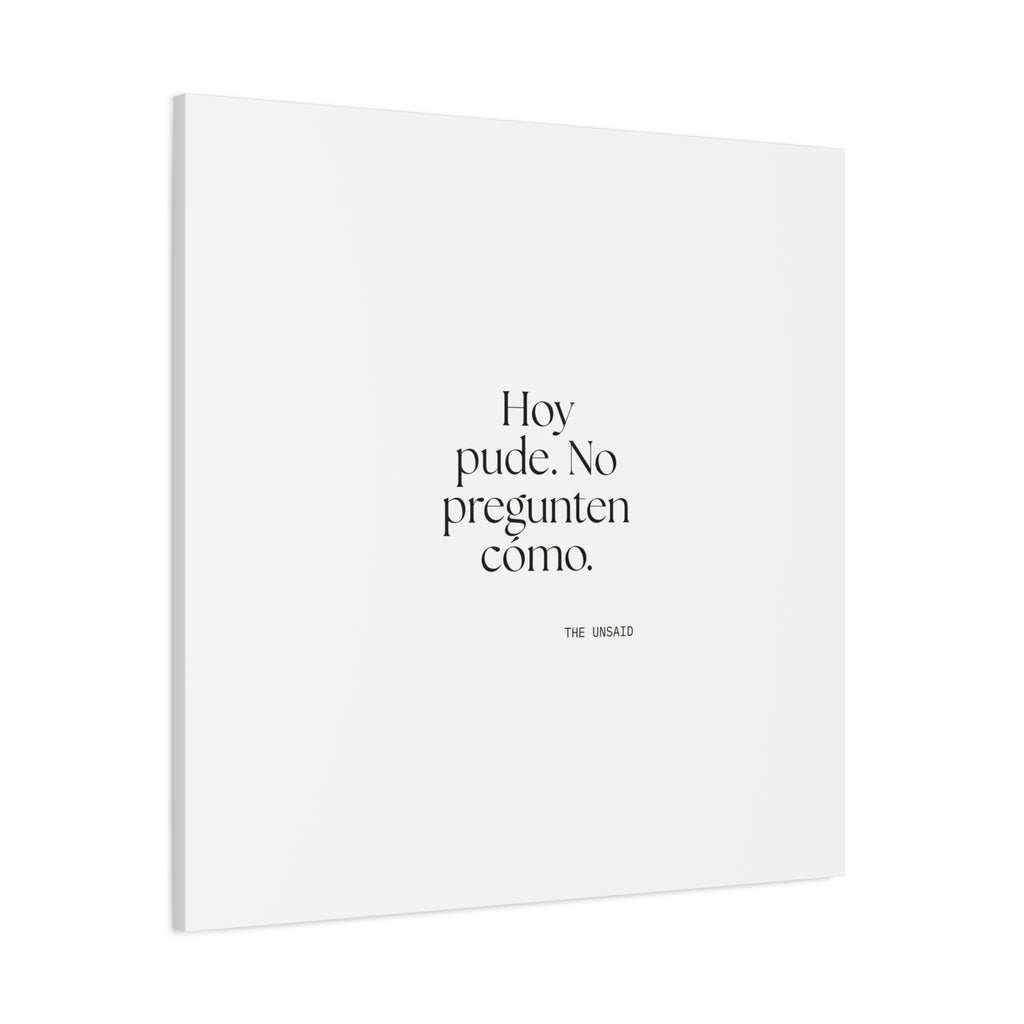 Hoy pude. No pregunten cómo - Canvas Print - En Español