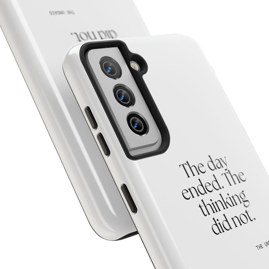The day ended. The thinking did not - Tough Phone Case - For Overthinkers