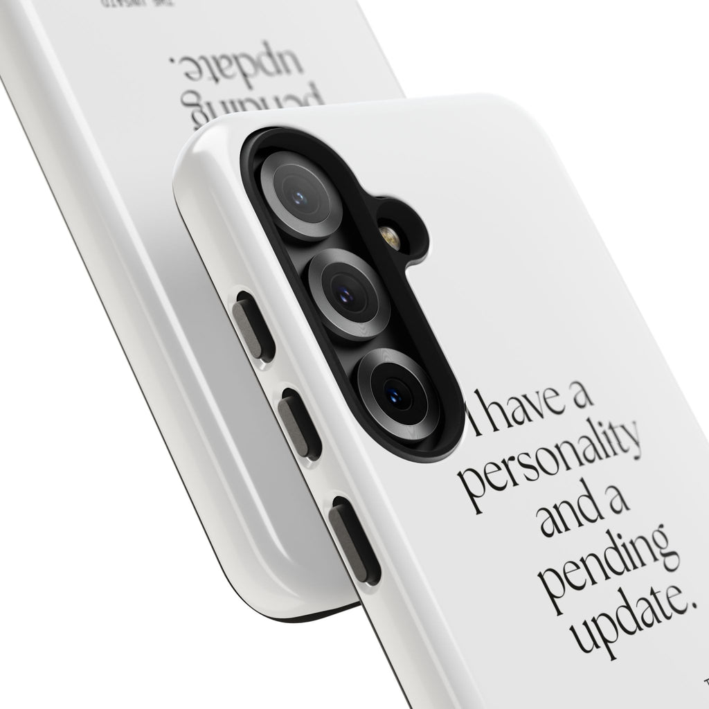 I have a personality and a pending update - Tough Phone Case - Dry Humor