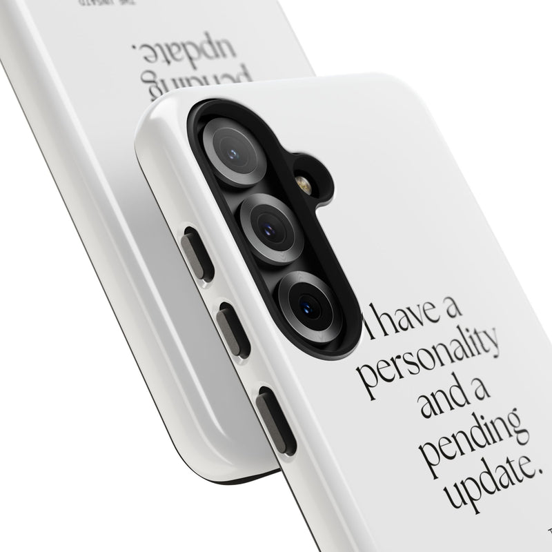 Tough Phone Case — I have a personality and a pending update.