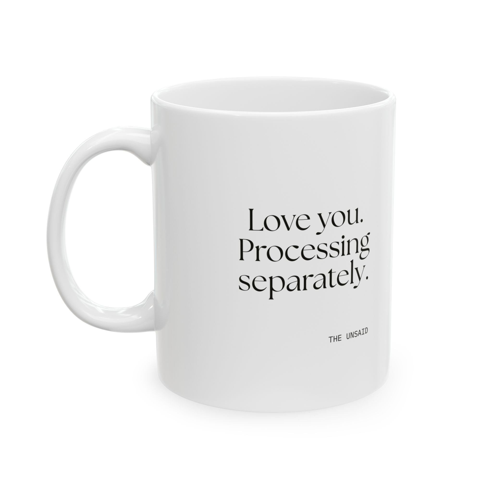 Love you. Processing separately - Coffee Mug - For Someone Who Stays