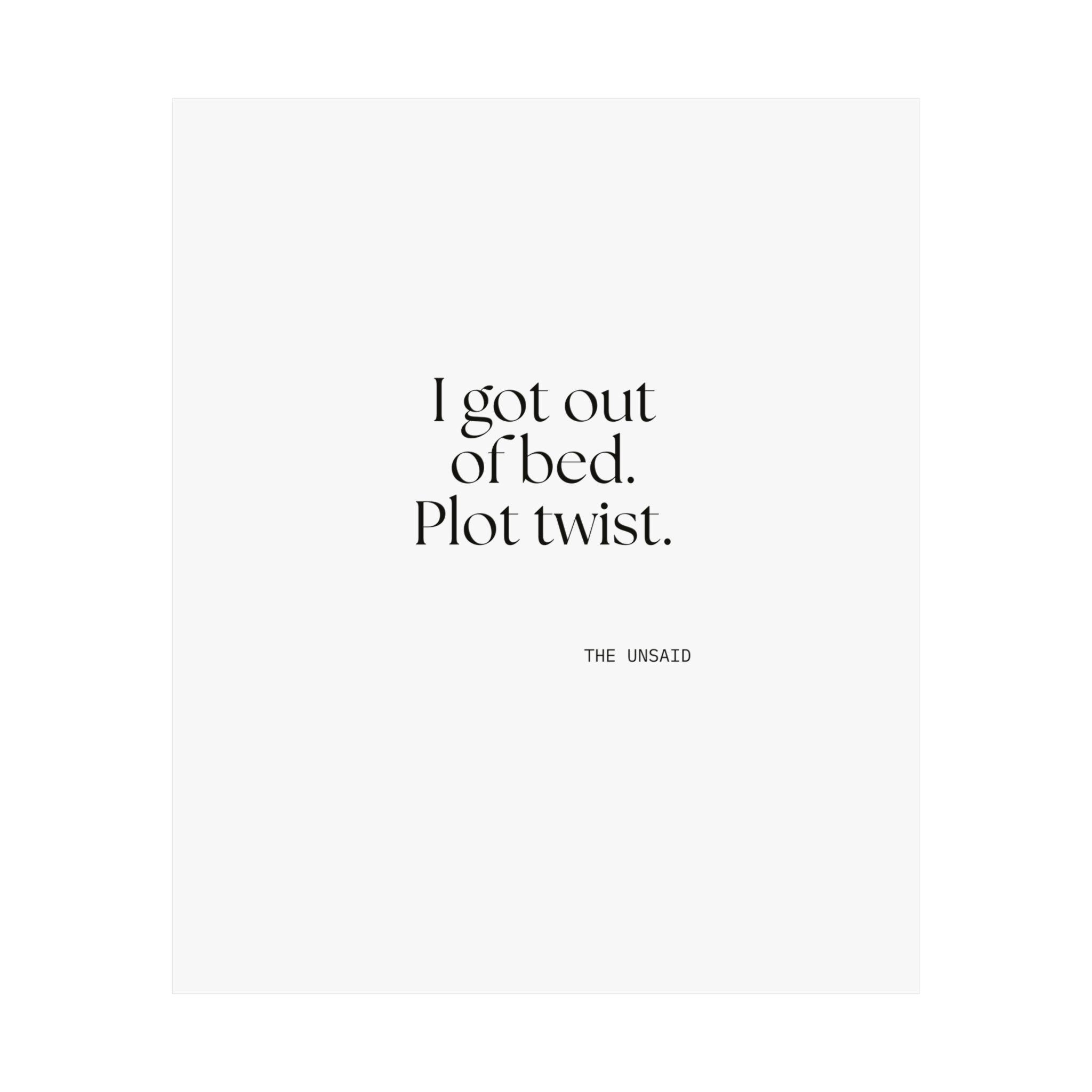 I got out of bed. Plot twist - Poster - Dry Humor