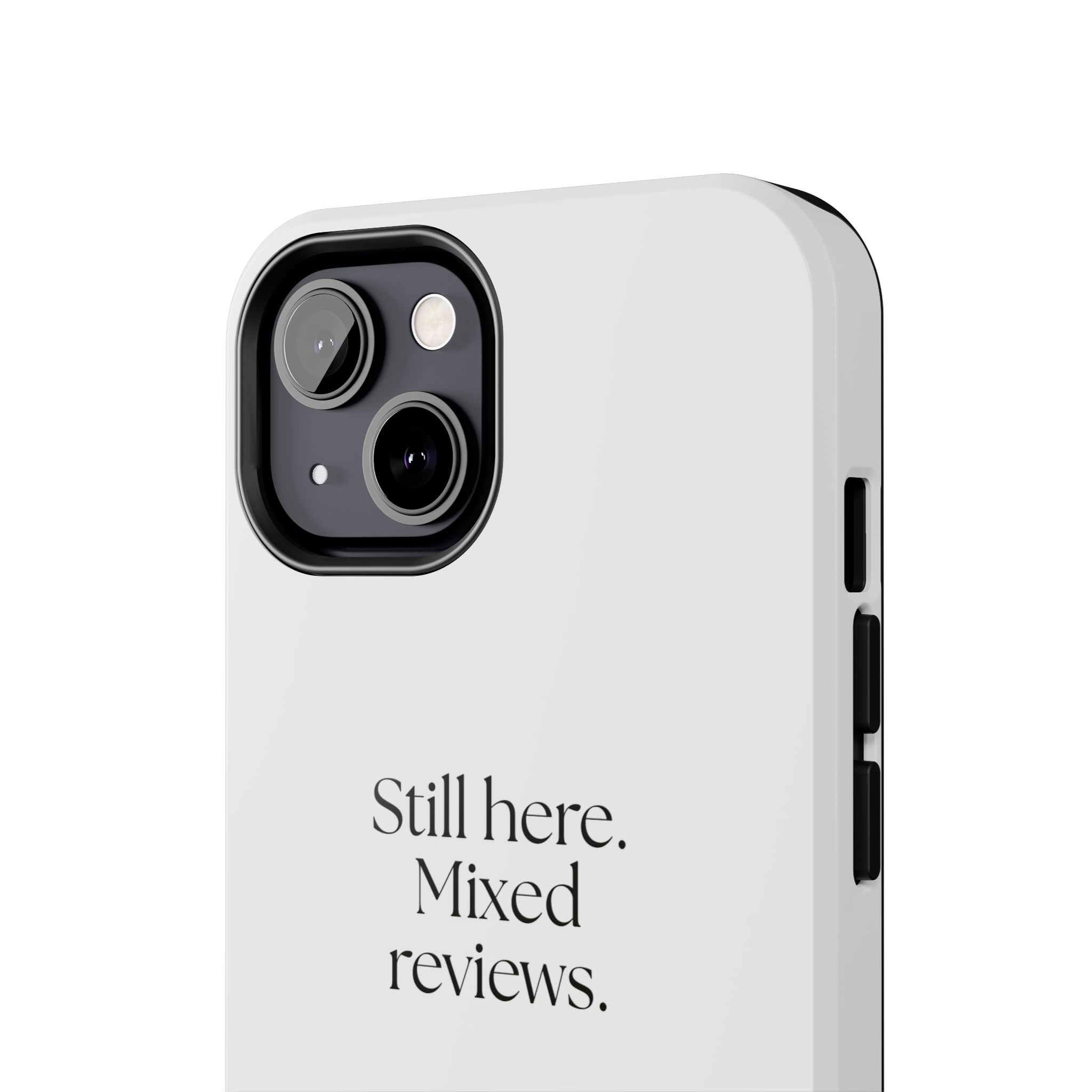 Still here. Mixed reviews - Tough Phone Case - For Introverts
