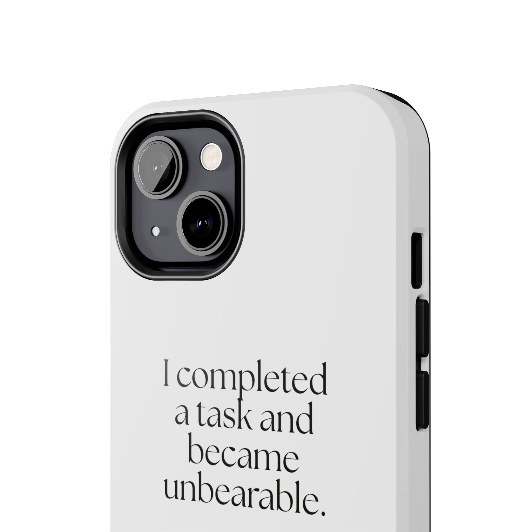 I completed a task and became unbearable - Tough Phone Case - Dry Humor