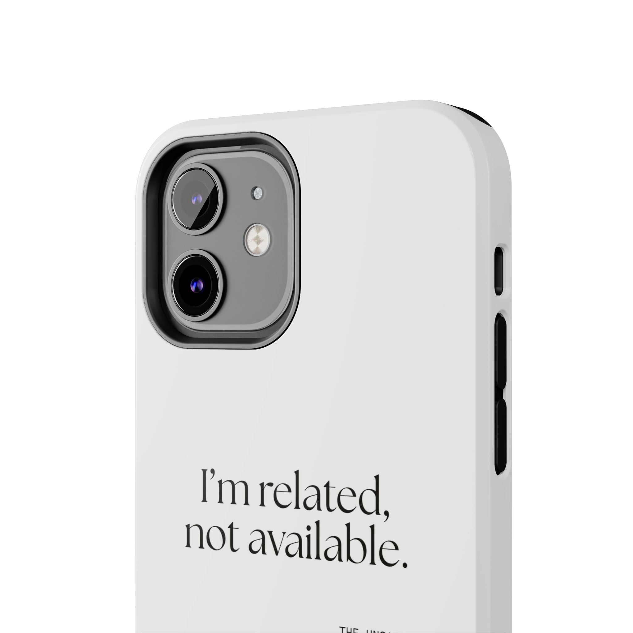 I’m related, not available - Tough Phone Case - For Someone Who Stays
