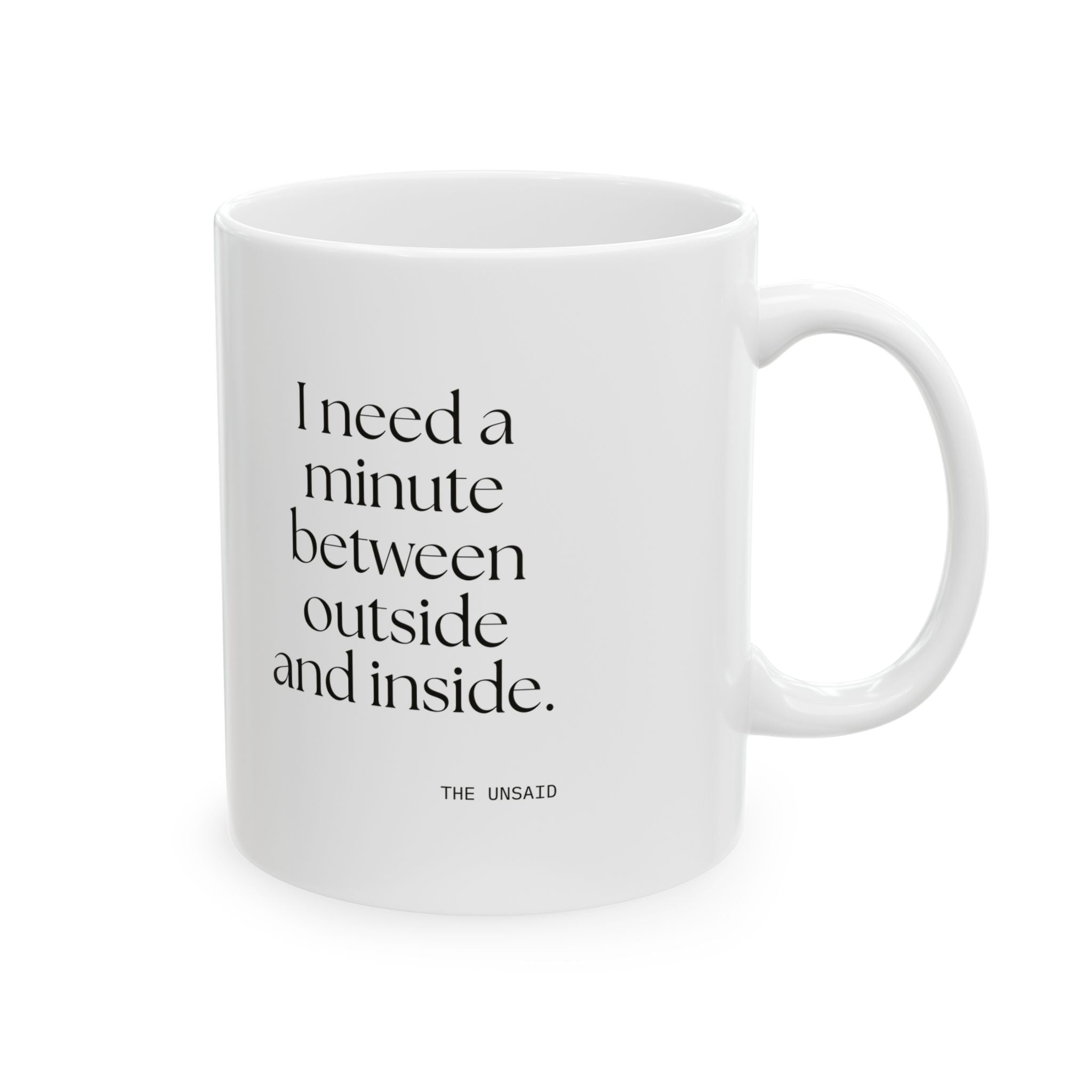 I need a minute between outside and inside - Coffee Mug - For Quiet Minds