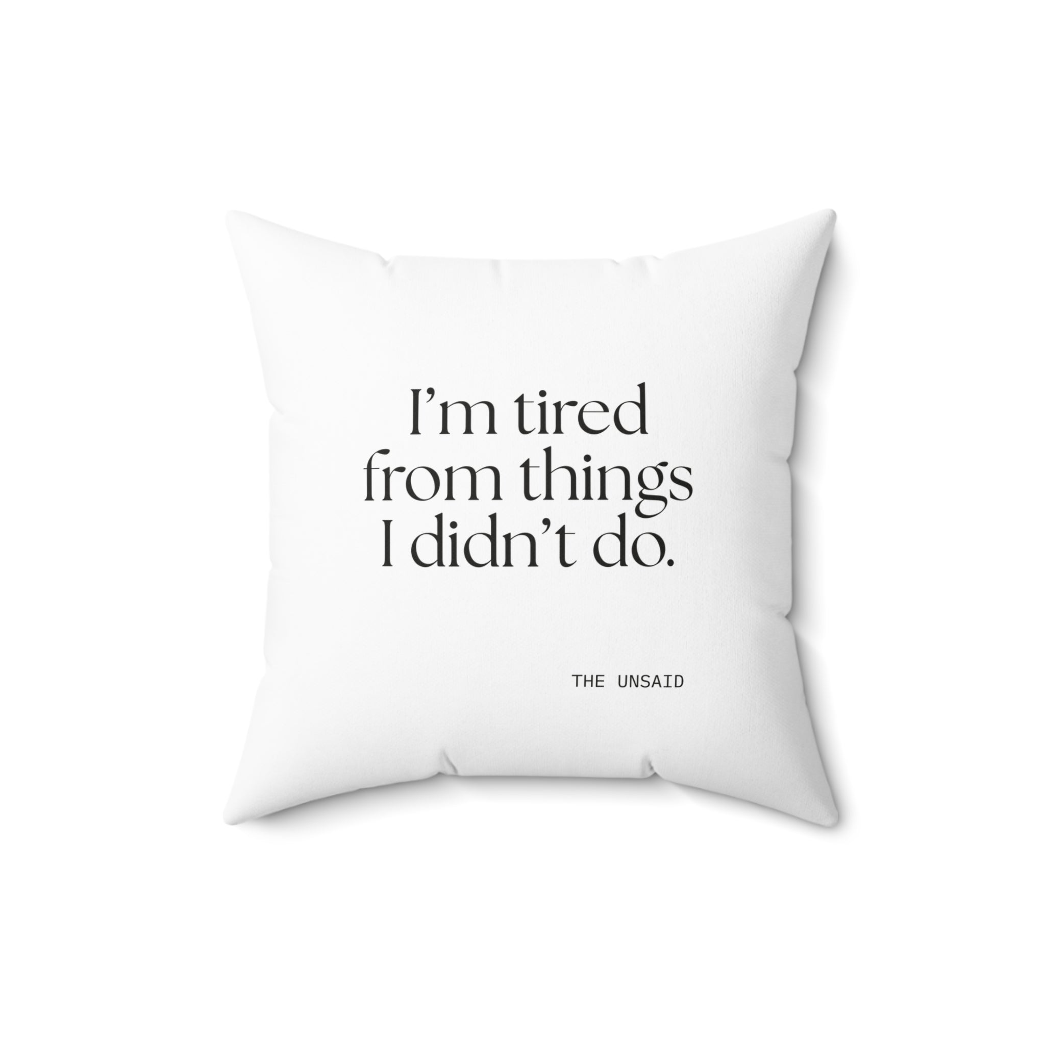 I’m tired from things I didn’t do - Throw Pillow - For Tired Days