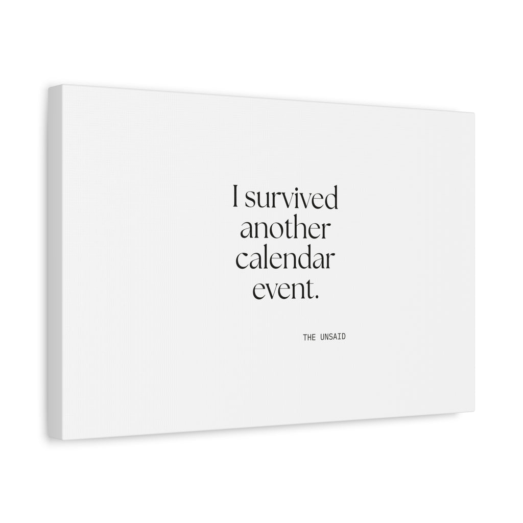 I survived another calendar event - Canvas Print - Dry Humor