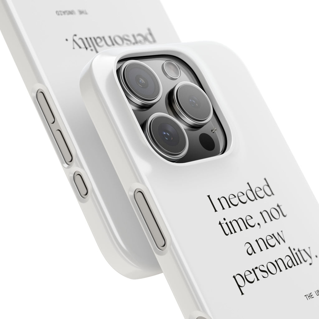 I needed time, not a new personality - Phone Case - Dry Humor