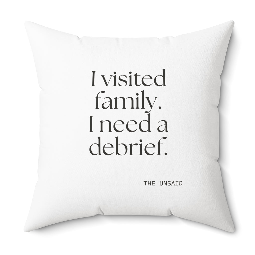 I visited family. I need a debrief - Throw Pillow - For Someone Who Stays