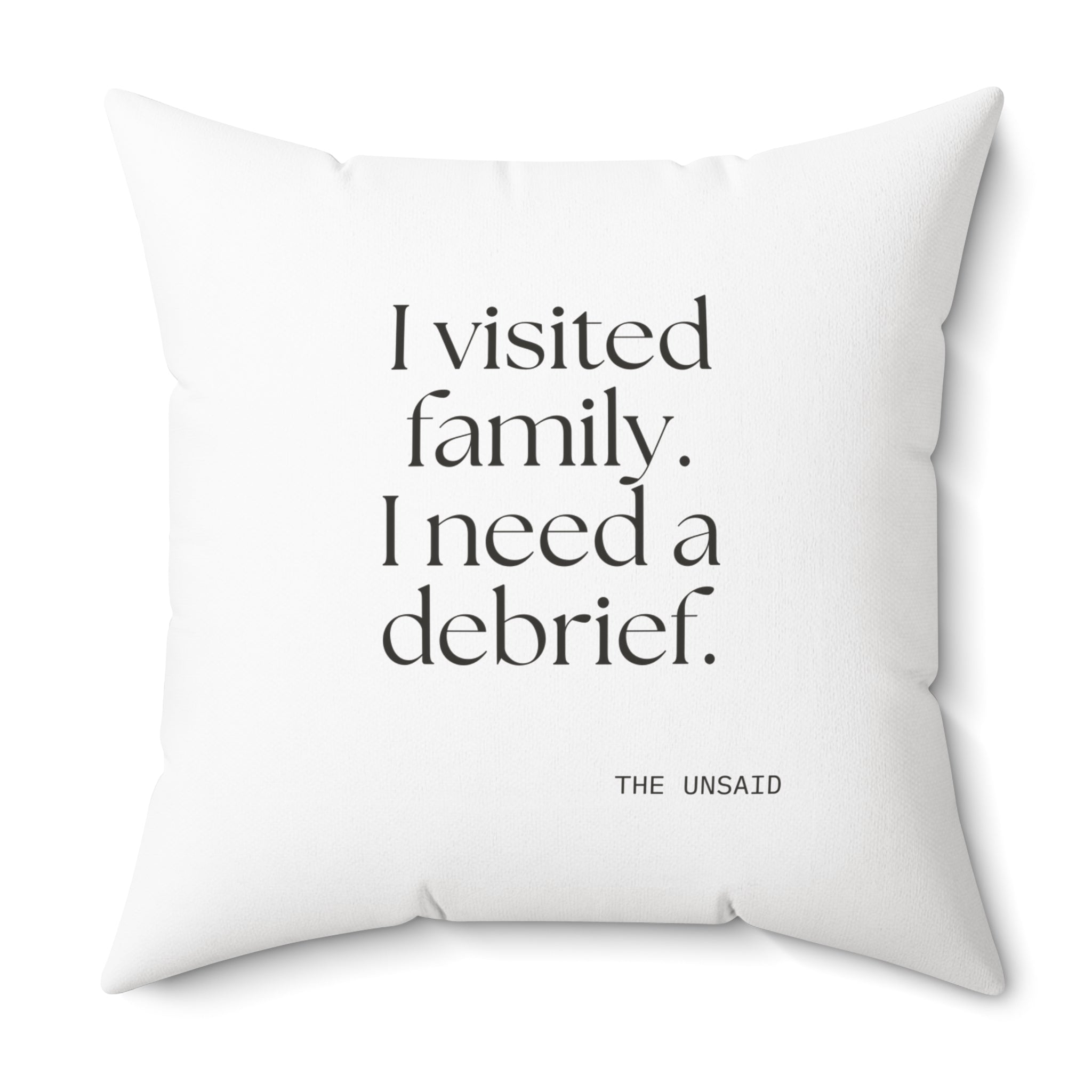 I visited family. I need a debrief - Throw Pillow - For Someone Who Stays