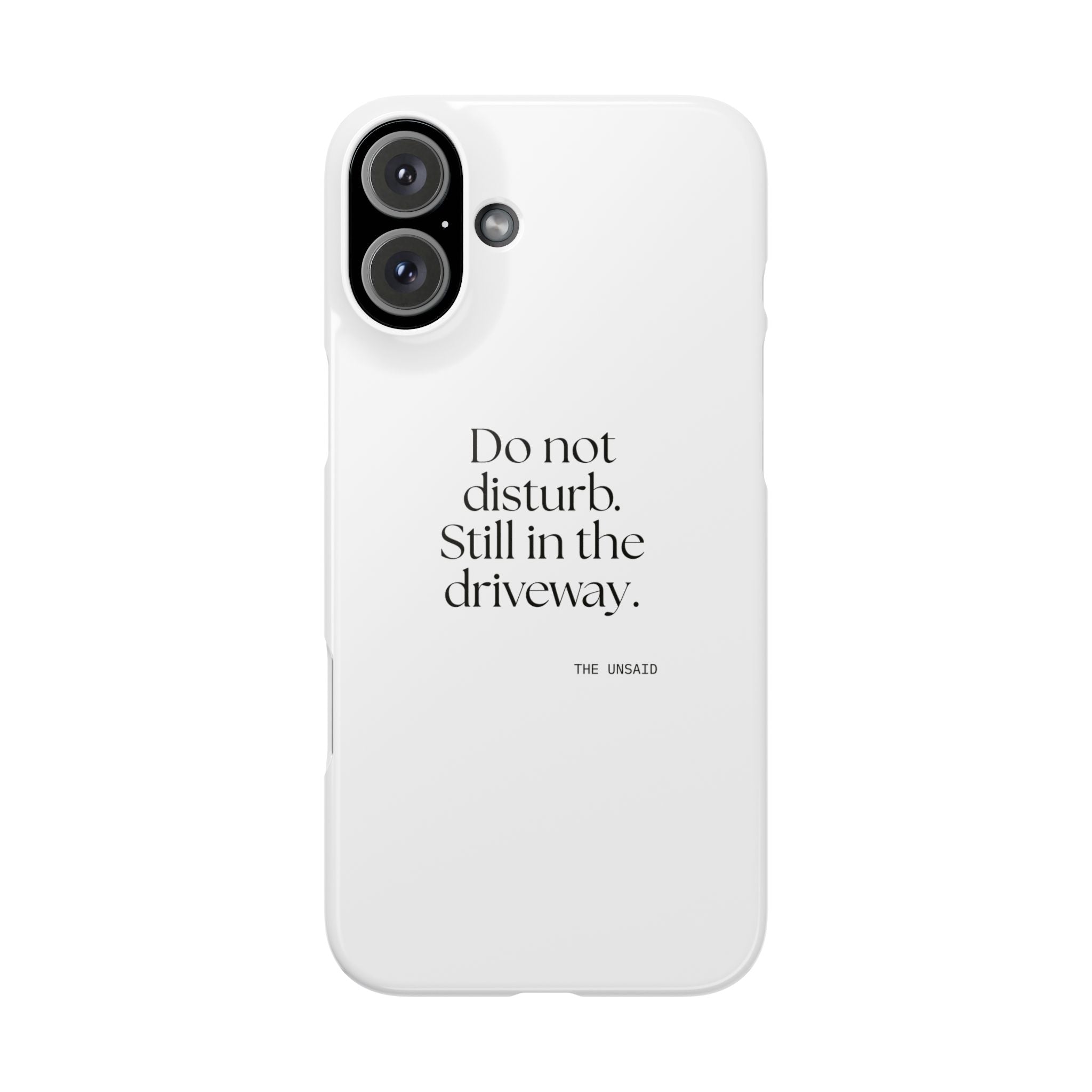 Do not disturb. Still in the driveway - Phone Case - For Quiet Minds