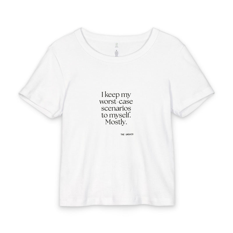 Baby Tee — I keep my worst-case scenarios to myself. Mostly.