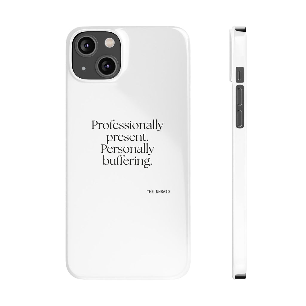 Professionally present. Personally buffering - Phone Case - For Tired Days