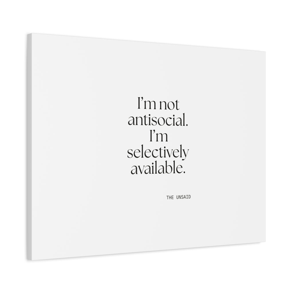 I’m not antisocial. I’m selectively available - Canvas Print - For Introverts