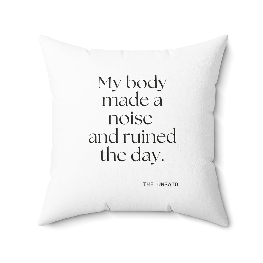 My body made a noise and ruined the day - Throw Pillow - For Overthinkers