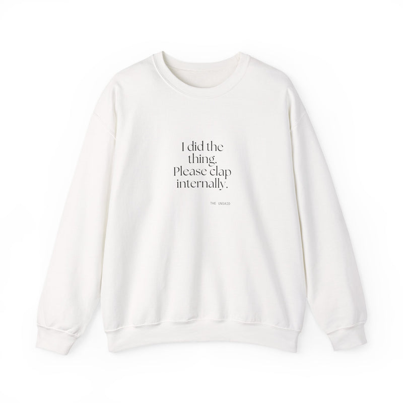 Sweatshirt — I did the thing. Please clap internally.