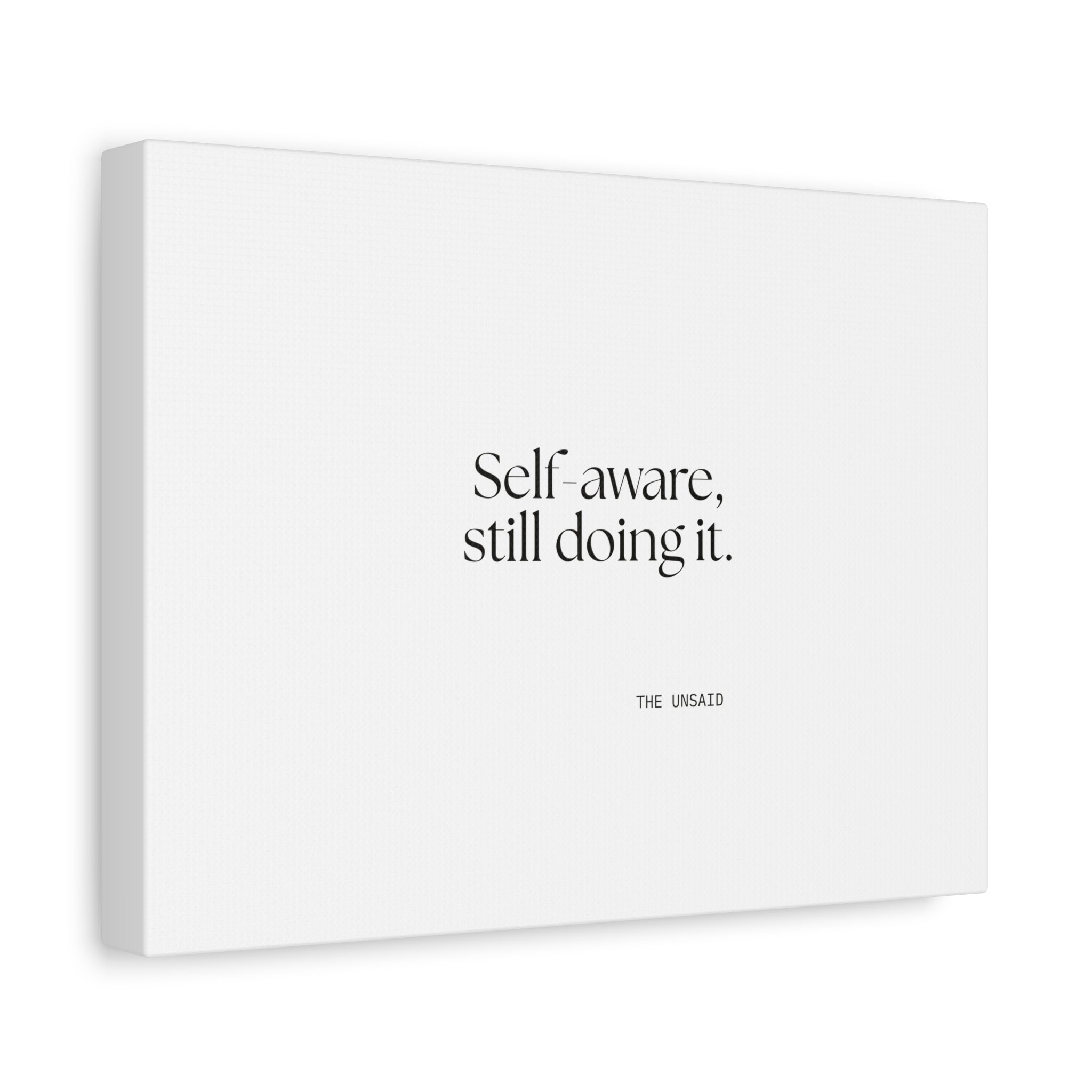Self-aware, still doing it - Canvas Print - Dry Humor