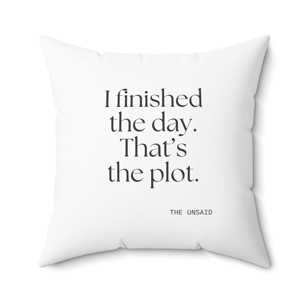 I finished the day. That’s the plot - Throw Pillow - For Tired Days