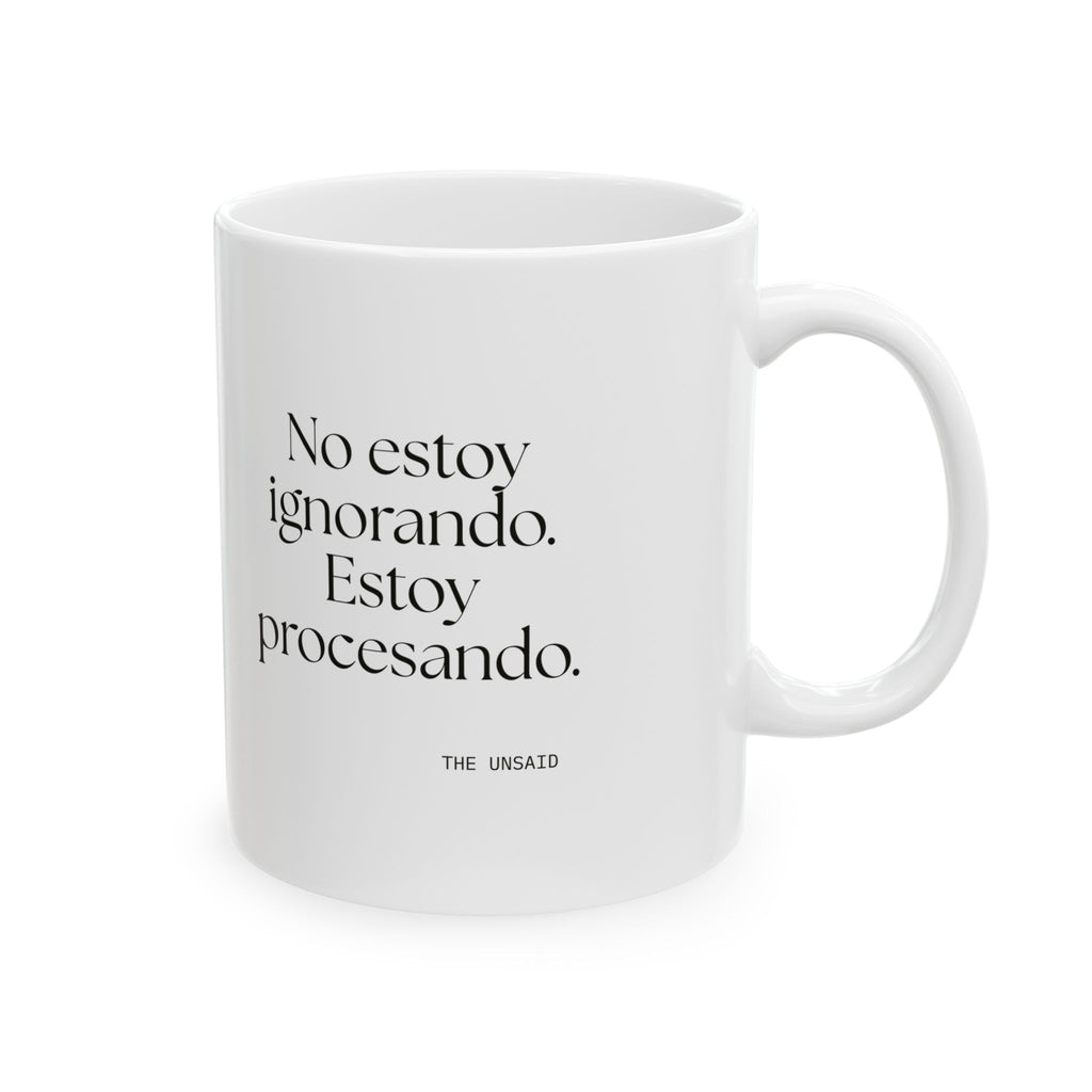 No estoy ignorando. Estoy procesando - Coffee Mug - En Español