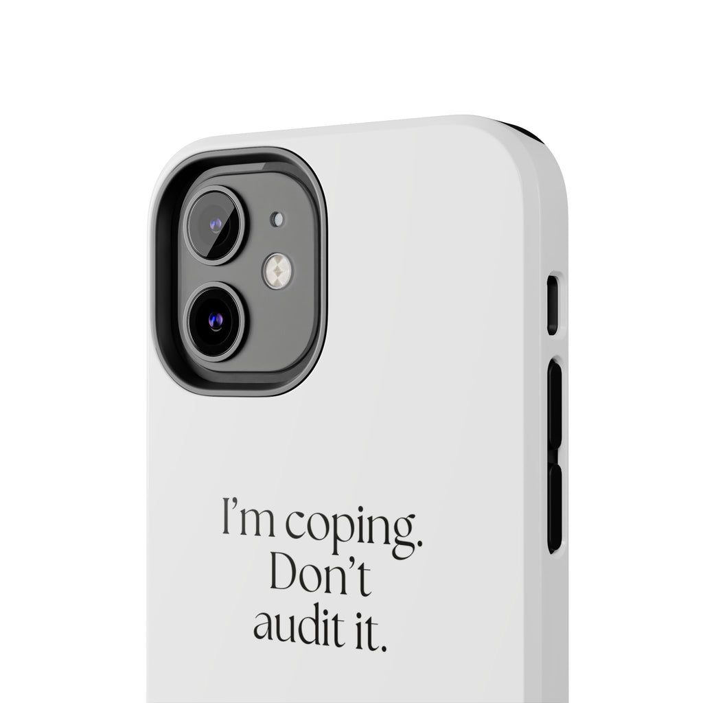 I’m coping. Don’t audit it - Tough Phone Case - For Introverts
