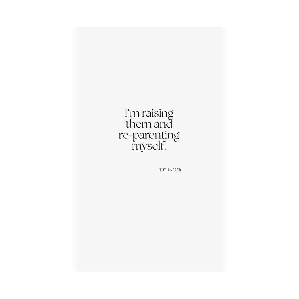 I’m raising them and re-parenting myself - Poster - Dry Humor