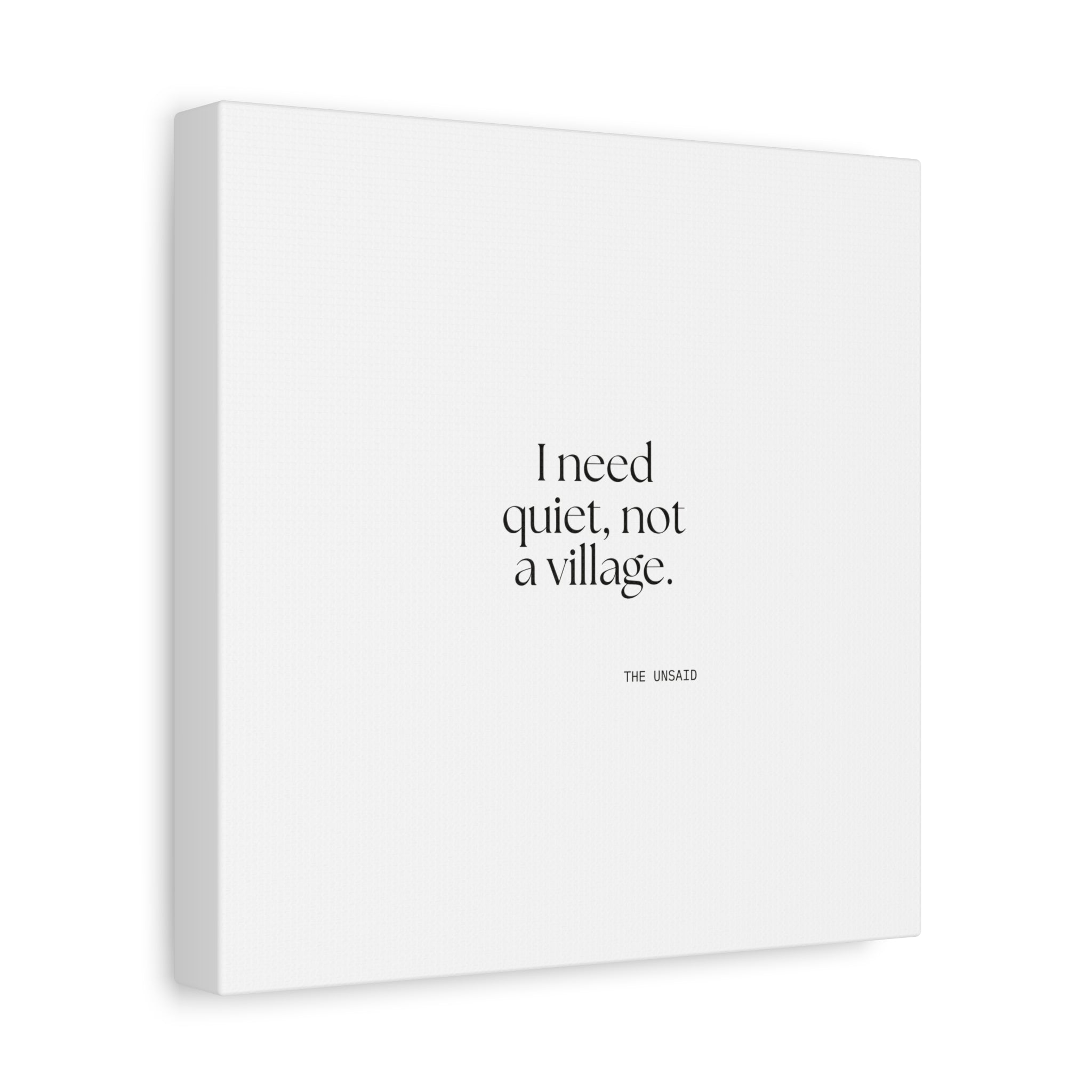 I need quiet, not a village - Canvas Print - Dry Humor