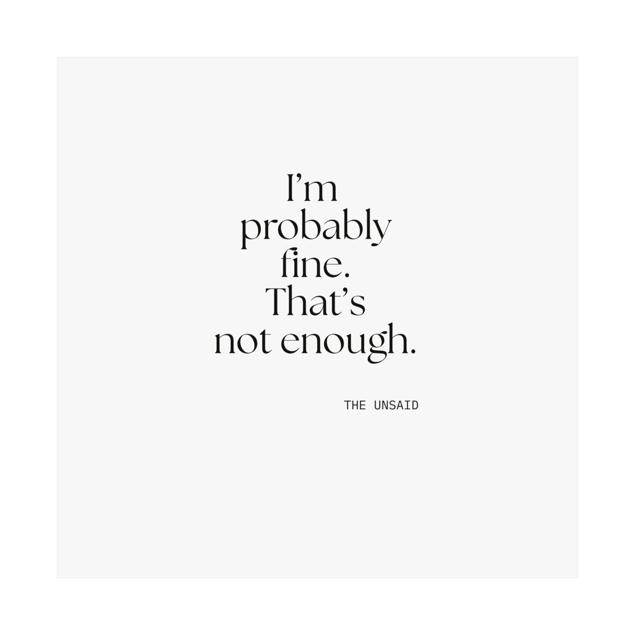 I’m probably fine. That’s not enough - Poster - For Overthinkers