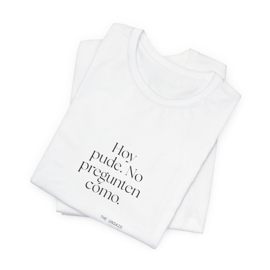Hoy pude. No pregunten cómo - Shirt - En Español