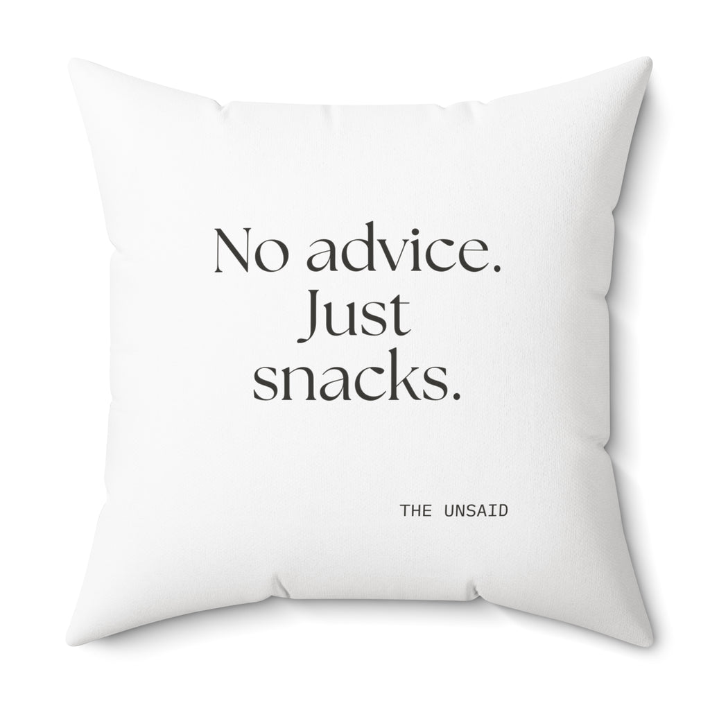No advice. Just snacks - Throw Pillow - For Someone Who Stays