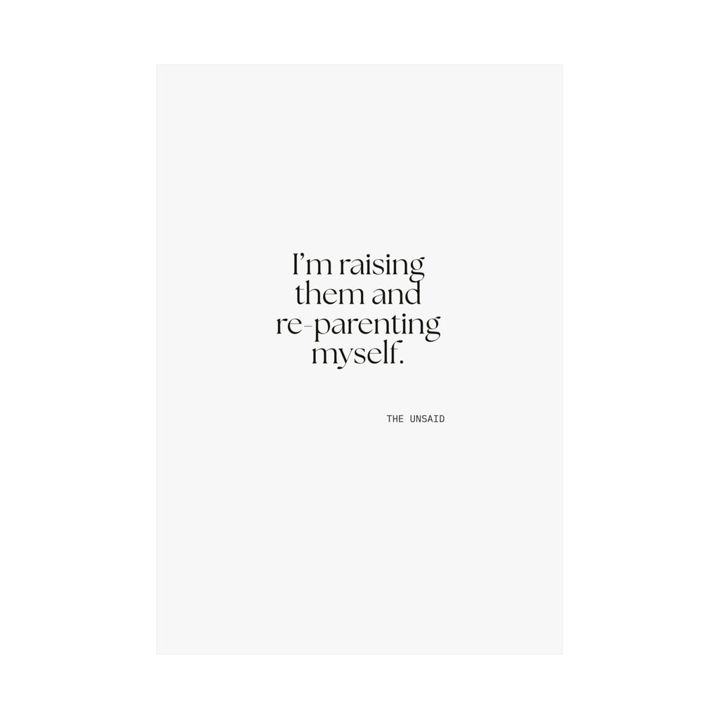 I’m raising them and re-parenting myself - Poster - Dry Humor