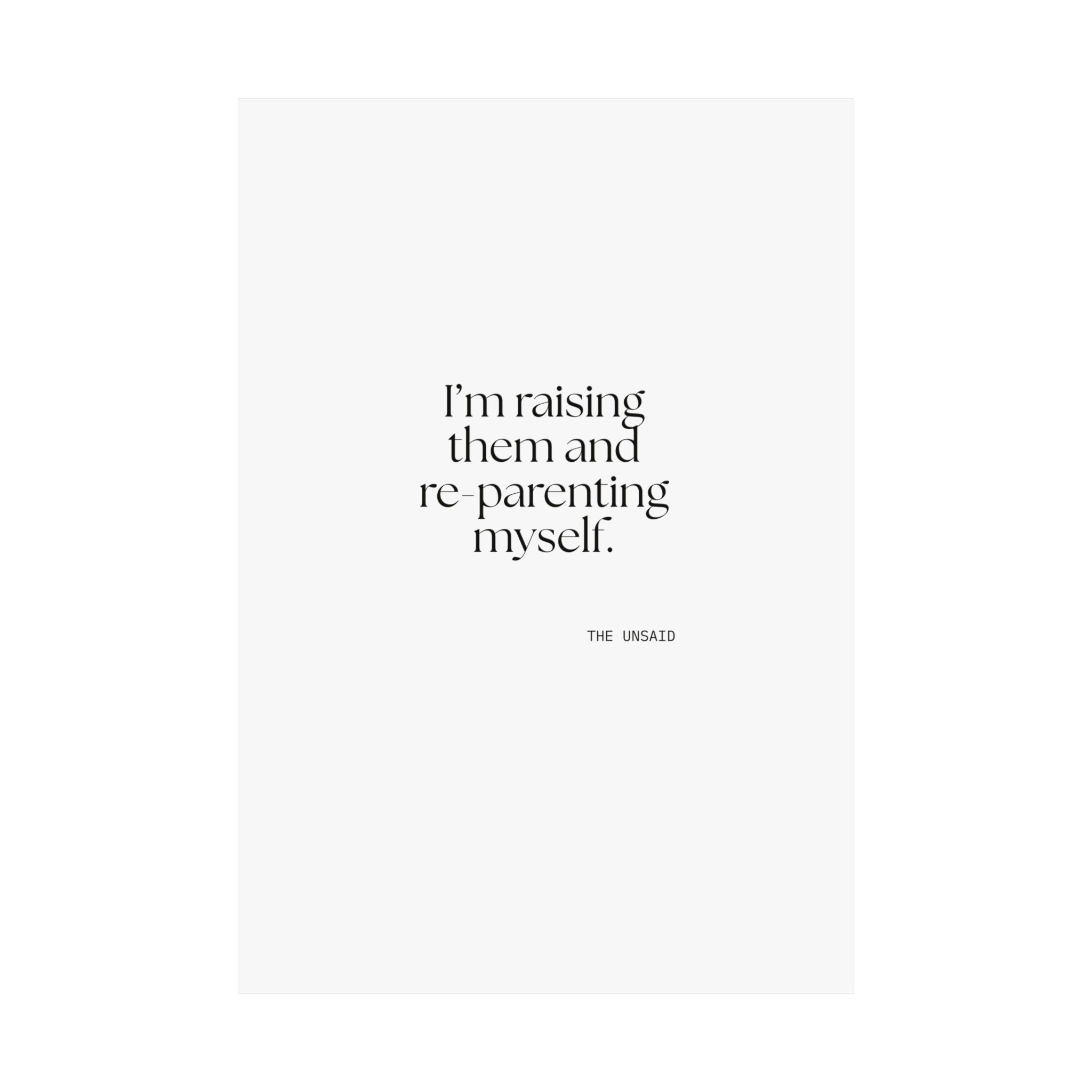 I’m raising them and re-parenting myself - Poster - Dry Humor