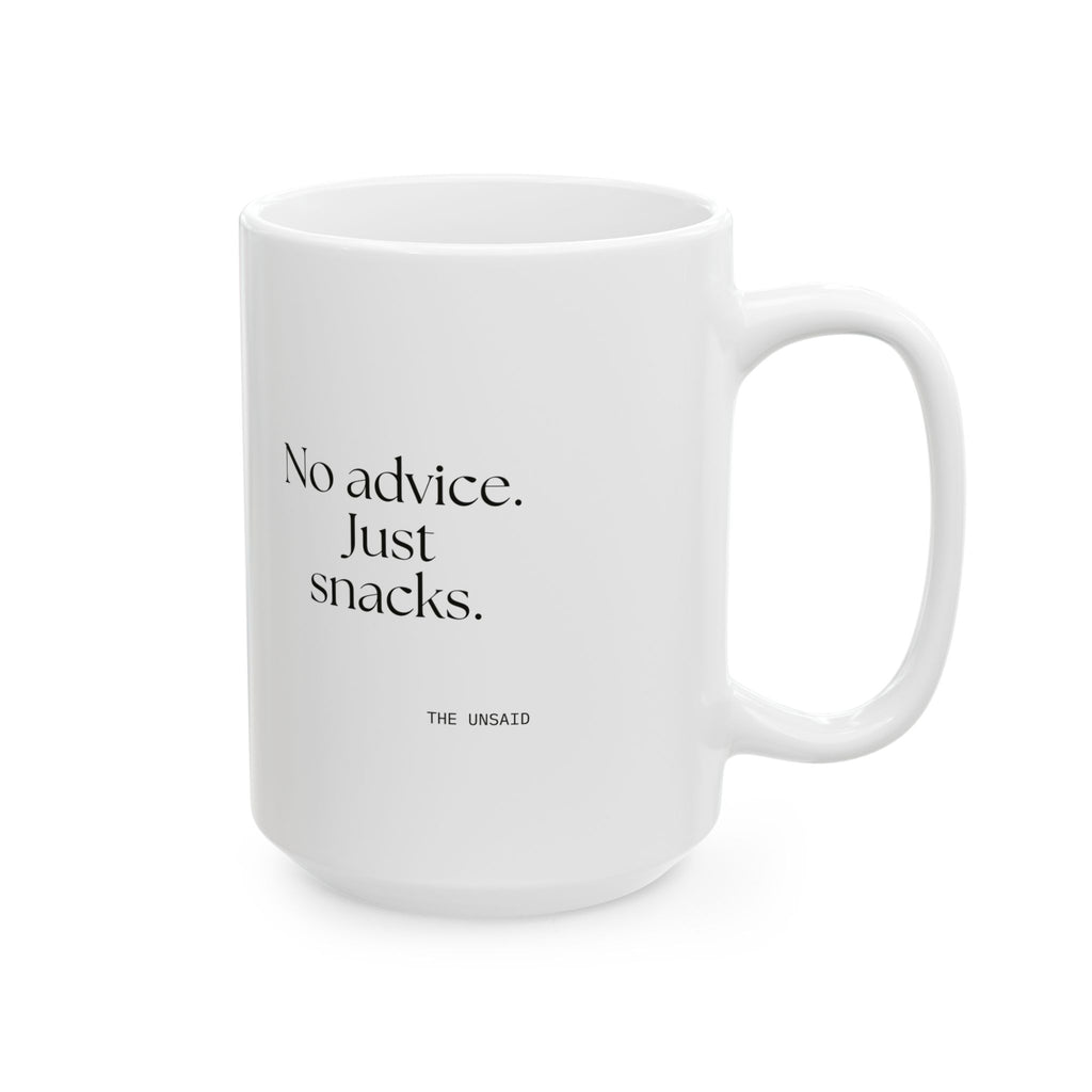 No advice. Just snacks - Coffee Mug - For Someone Who Stays