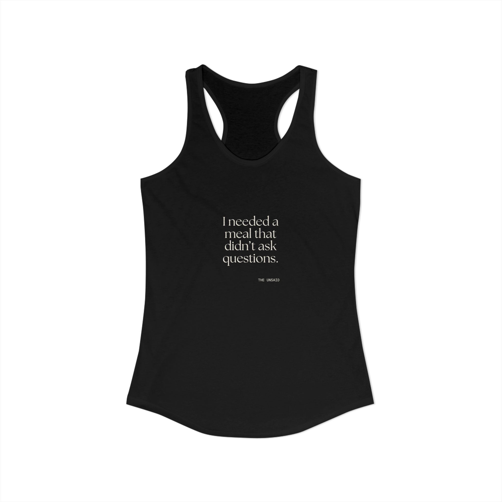 I needed a meal that didn’t ask questions - Women's Tank Top - Dry Humor
