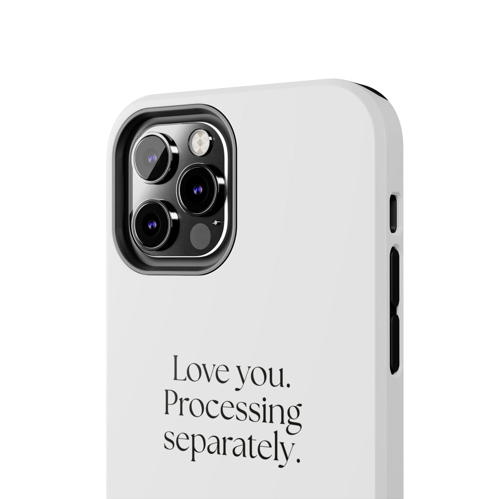Love you. Processing separately - Tough Phone Case - For Someone Who Stays