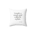 I made a snack and called it a plan - Throw Pillow - Dry Humor
