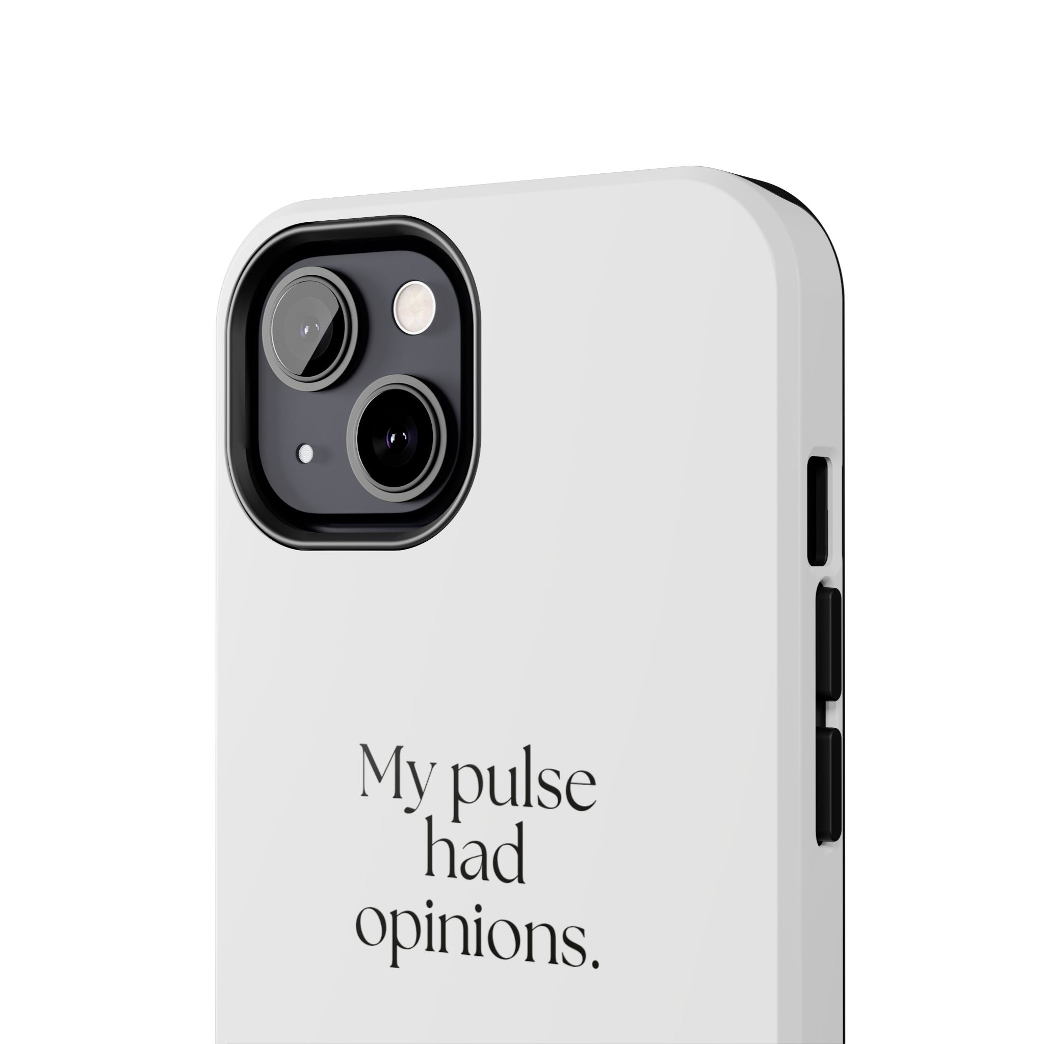 My pulse had opinions - Tough Phone Case - For Overthinkers
