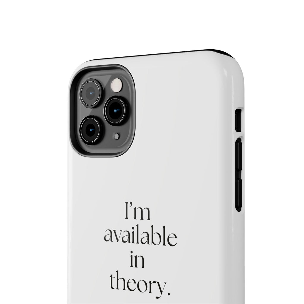 I’m available in theory - Tough Phone Case - For Tired Days