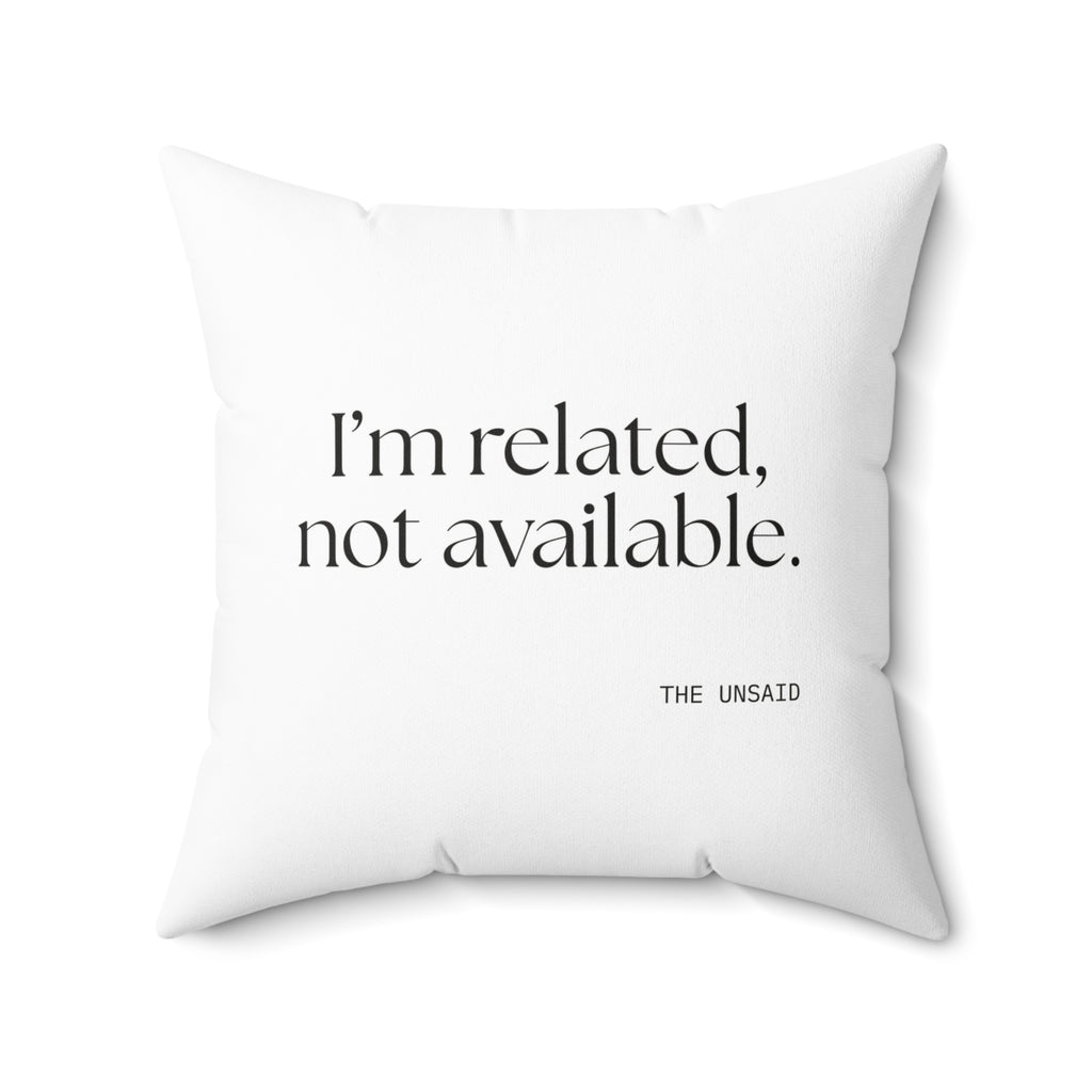 I’m related, not available - Throw Pillow - For Someone Who Stays