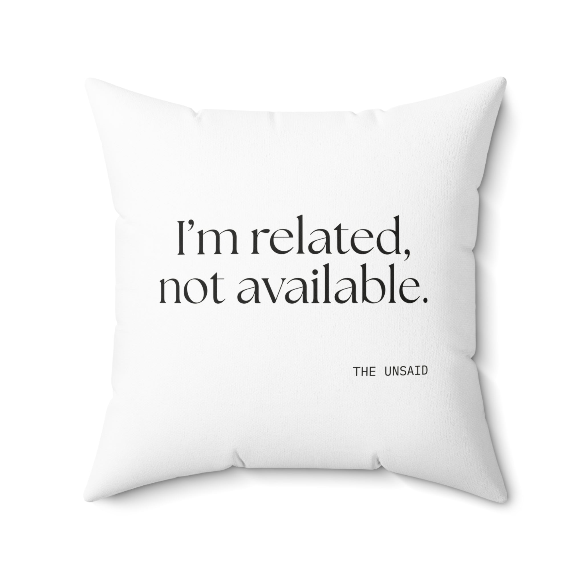 I’m related, not available - Throw Pillow - For Someone Who Stays