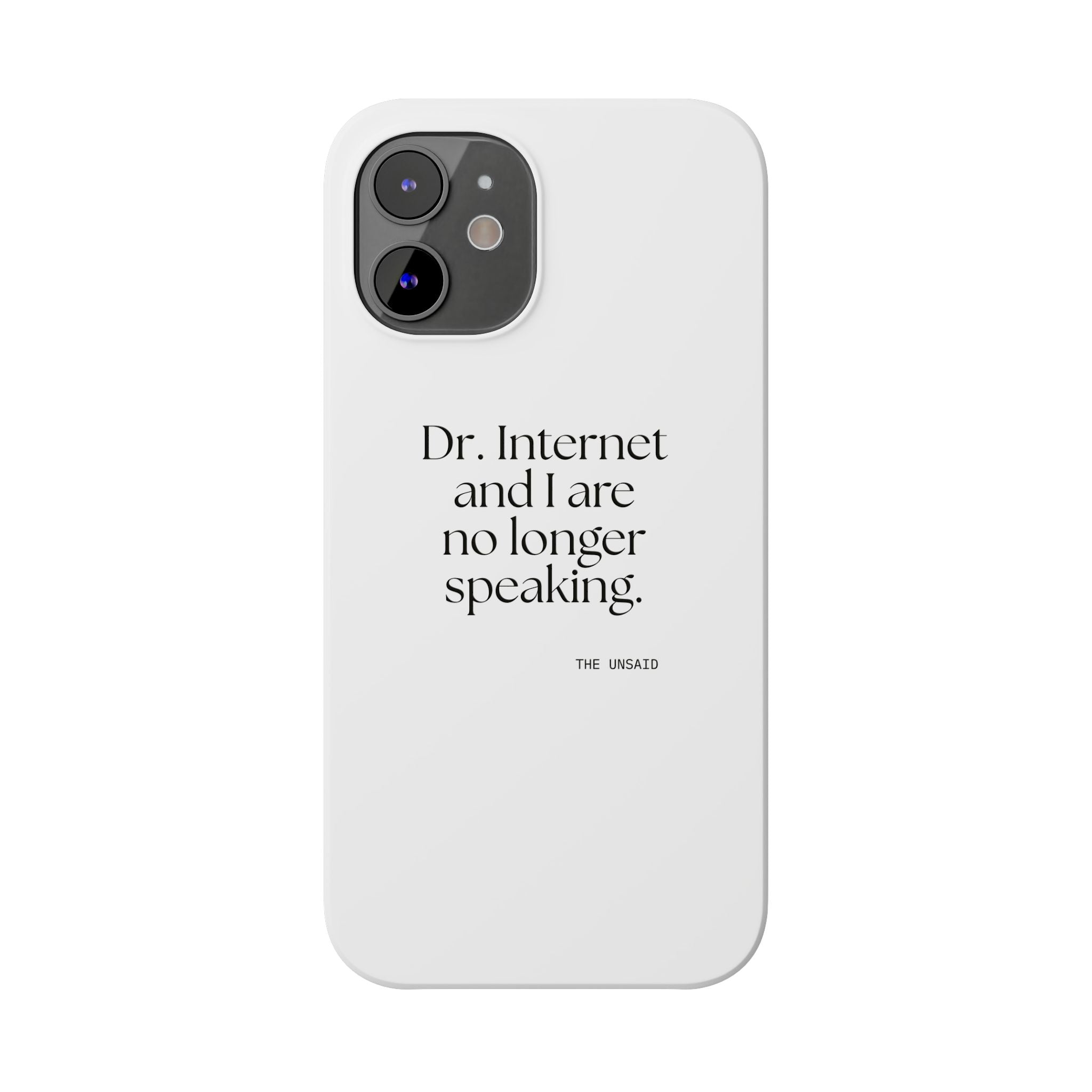 Dr. Internet and I are no longer speaking - Phone Case - For Overthinkers